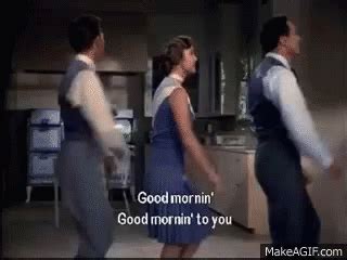 "<strong>Good Morning</strong>" is a song with music by Nacio Herb Brown and lyrics by Arthur Freed, originally written for the film Babes in Arms (1939) and performed by Judy Garland and Mickey Rooney. . Good morning singing in the rain gif